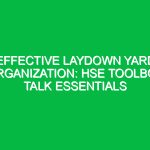 Effective Laydown Yard Organization: HSE Toolbox Talk Essentials