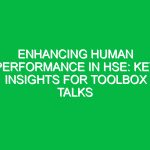 Enhancing Human Performance in HSE: Key Insights for Toolbox Talks