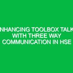 Enhancing Toolbox Talks with Three Way Communication in HSE