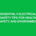 Essential 5 Electrical Safety Tips for Health, Safety, and Environment