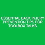 Essential Back Injury Prevention Tips for Toolbox Talks
