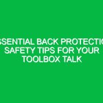 Essential Back Protection Safety Tips for Your Toolbox Talk