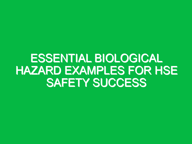 Essential Biological Hazard Examples for HSE Safety Success