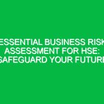 Essential Business Risk Assessment for HSE: Safeguard Your Future