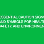 Essential Caution Signs and Symbols for Health, Safety, and Environment