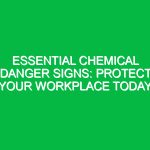 Essential Chemical Danger Signs: Protect Your Workplace Today