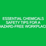 Essential Chemicals Safety Tips for a Hazard-Free Workplace