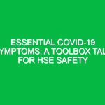 Essential COVID-19 Symptoms: A Toolbox Talk for HSE Safety