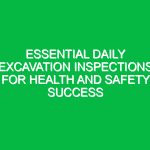 Essential Daily Excavation Inspections for Health and Safety Success