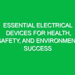 Essential Electrical Devices for Health, Safety, and Environment Success