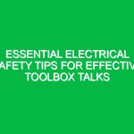 Essential Electrical Safety Tips for Effective Toolbox Talks