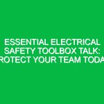 Essential Electrical Safety Toolbox Talk: Protect Your Team Today!