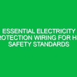 Essential Electricity Protection Wiring for HSE Safety Standards