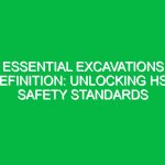 Essential Excavations Definition: Unlocking HSE Safety Standards