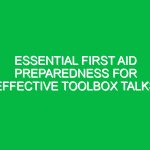 Essential First Aid Preparedness for Effective Toolbox Talks