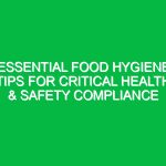 Essential Food Hygiene Tips for Critical Health & Safety Compliance