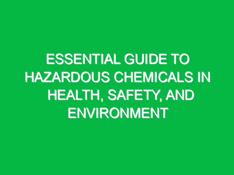 Essential Guide to Hazardous Chemicals in Health, Safety, and Environment