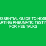 Essential Guide to Hose Parting Pneumatic Testing for HSE Talks
