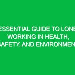 Essential Guide to Lone Working in Health, Safety, and Environment