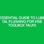 Essential Guide to Lube Oil Flushing for HSE Toolbox Talks