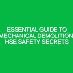 Essential Guide to Mechanical Demolition: HSE Safety Secrets