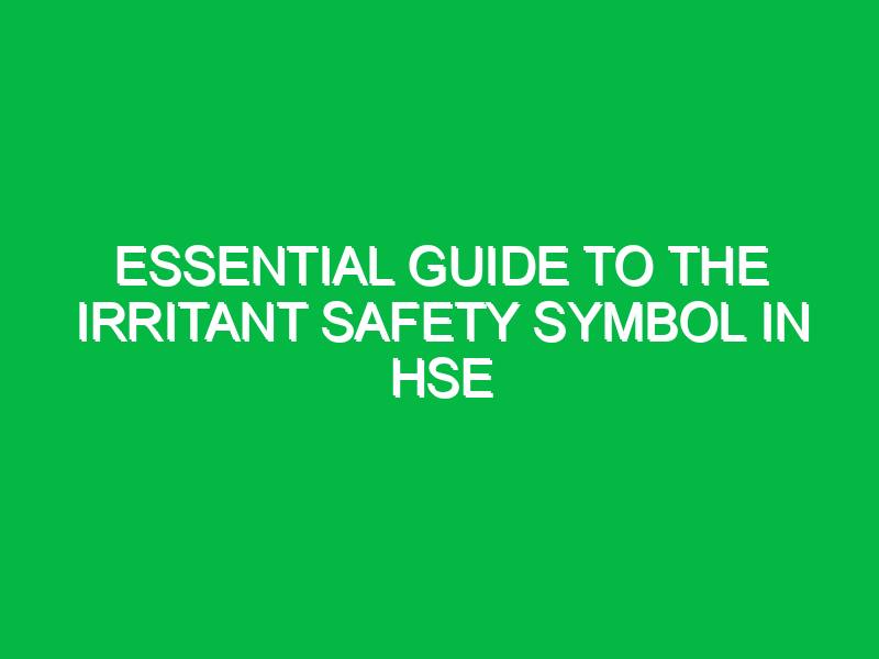 Essential Guide to the Irritant Safety Symbol in HSE