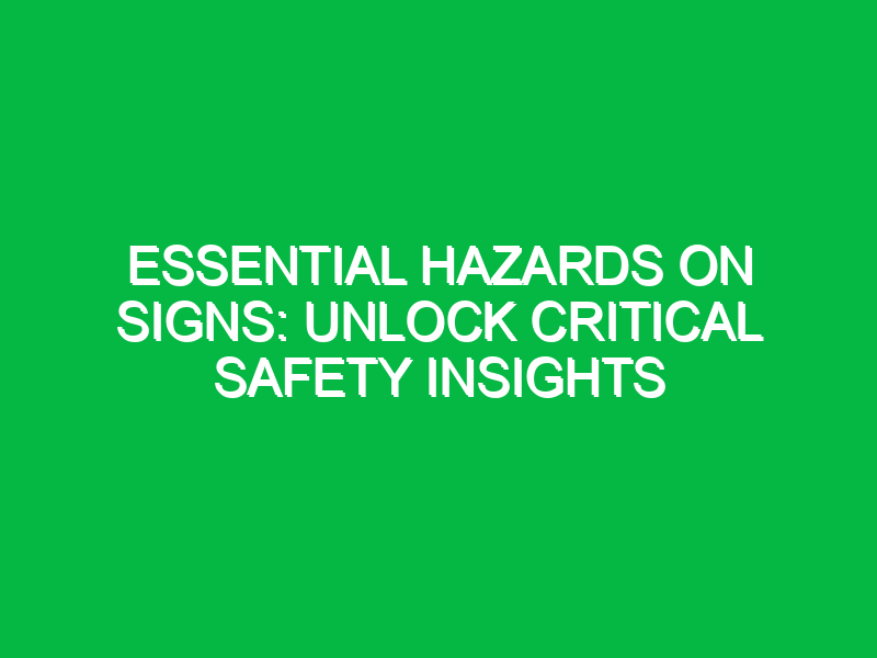 Essential Hazards on Signs: Unlock Critical Safety Insights