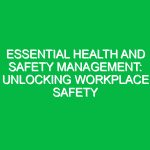 Essential Health and Safety Management: Unlocking Workplace Safety