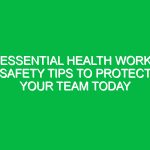 Essential Health Work Safety Tips to Protect Your Team Today