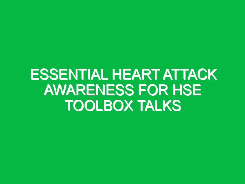 Essential Heart Attack Awareness for HSE Toolbox Talks