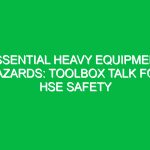 Essential Heavy Equipment Hazards: Toolbox Talk for HSE Safety