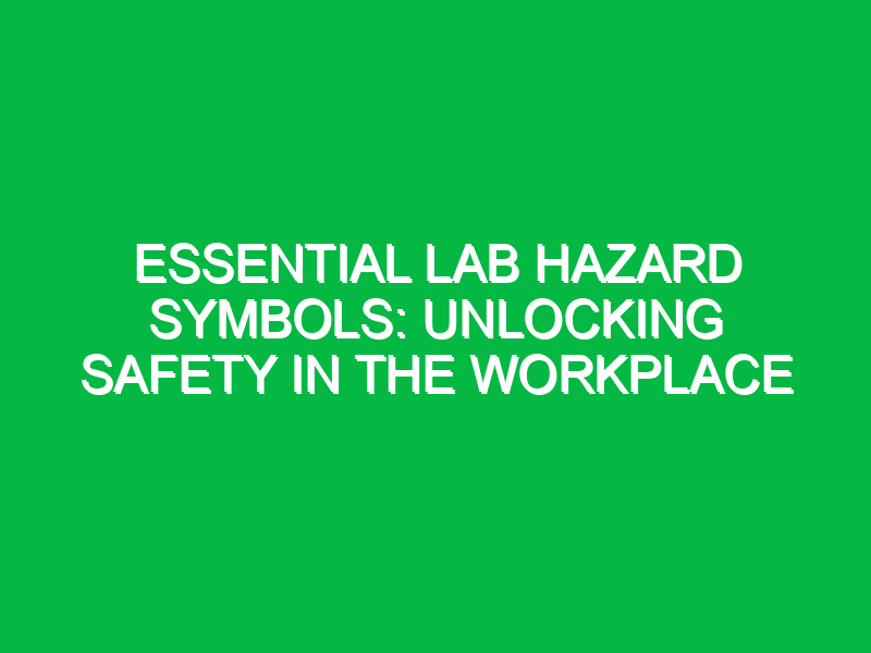 Essential Lab Hazard Symbols: Unlocking Safety in the Workplace