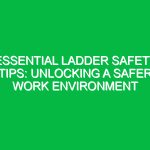 Essential Ladder Safety Tips: Unlocking a Safer Work Environment