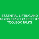 Essential Lifting and Rigging Tips for Effective Toolbox Talks