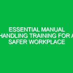 Essential Manual Handling Training for a Safer Workplace