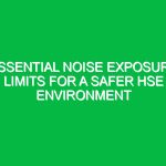 Essential Noise Exposure Limits for a Safer HSE Environment