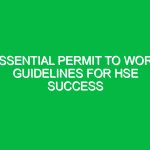 Essential Permit to Work Guidelines for HSE Success