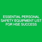 Essential Personal Safety Equipment List for HSE Success