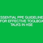 Essential PPE Guidelines for Effective Toolbox Talks in HSE