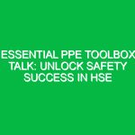Essential PPE Toolbox Talk: Unlock Safety Success in HSE