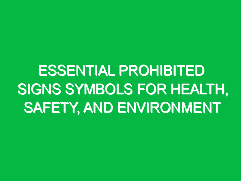 Essential Prohibited Signs Symbols for Health, Safety, and Environment