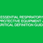 Essential Respiratory Protective Equipment: A Critical Definition Guide
