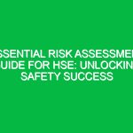 Essential Risk Assessment Guide for HSE: Unlocking Safety Success