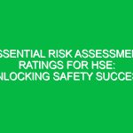 Essential Risk Assessment Ratings for HSE: Unlocking Safety Success