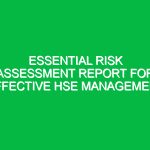 Essential Risk Assessment Report for Effective HSE Management