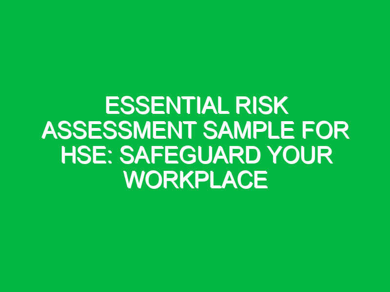 Essential Risk Assessment Sample for HSE: Safeguard Your Workplace