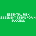 Essential Risk Assessment Steps for HSE Success