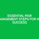 Essential Risk Management Steps for HSE Success