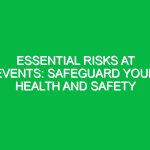 Essential Risks at Events: Safeguard Your Health and Safety