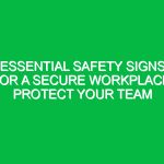 Essential Safety Signs for a Secure Workplace: Protect Your Team